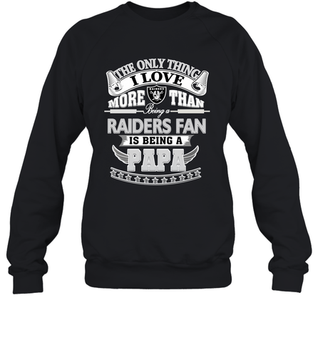 NFL The Only Thing I Love More Than Being A Oakland Raiders Fan Is Being A Papa Football Crewneck Sweatshirt Crewneck Sweatshirt / Black / S Crewneck Sweatshirt - belovedtshirt