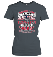 NFL The Only Thing I Love More Than Being A Houston Texans Fan Is Being A Papa Football Women's T-Shirt Women's T-Shirt - belovedtshirt