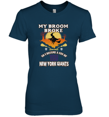 Broom Broke So I Became A Fan of New York Giants  NFL Halloween Costume Women's Premium T-Shirt Women's Premium T-Shirt - belovedtshirt