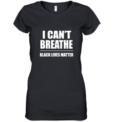 I can't breathe Black lives matter Women's V-Neck T-Shirt