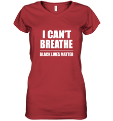 I can't breathe Black lives matter Women's V-Neck T-Shirt Women's V-Neck T-Shirt - belovedtshirt