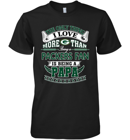 NFL The Only Thing I Love More Than Being A Green Bay Packers Fan Is Being A Papa Football Men's Premium T-Shirt Men's Premium T-Shirt / Black / XS Men's Premium T-Shirt - belovedtshirt