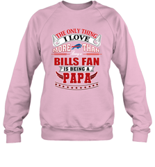 NFL The Only Thing I Love More Than Being A Buffalo Bills Fan Is Being A Papa Football Crewneck Sweatshirt Crewneck Sweatshirt - belovedtshirt