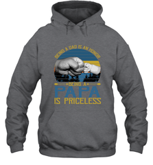 Being A Dad Is An Honor Being Papa Is Priceless Grandpa t Hooded Sweatshirt Apparel - belovedtshirt