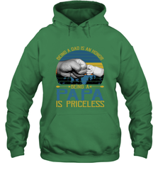 Being A Dad Is An Honor Being Papa Is Priceless Grandpa t Hooded Sweatshirt Apparel - belovedtshirt