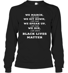 We March, Y'all Mad, Black Lives Matter Long Sleeve T-Shirt