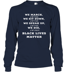 We March, Y'all Mad, Black Lives Matter Long Sleeve T-Shirt