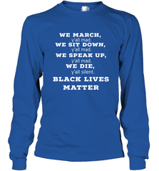 We March, Y'all Mad, Black Lives Matter Long Sleeve T-Shirt Long Sleeve T-Shirt - belovedtshirt