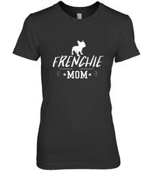 Womens French Bulldog Mom Frenchie Mom T shirt Dog Lover Tees Women's Premium T-Shirt