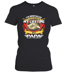 I've Been Called Lot Of Name But Papa Is My Favorite Women's T-Shirt