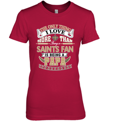 NFL The Only Thing I Love More Than Being A New Orleans Saints Fan Is Being A Papa Football Women's Premium T-Shirt Women's Premium T-Shirt - belovedtshirt