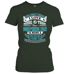 NFL The Only Thing I Love More Than Being A Miami Dolphins Fan Is Being A Papa Football Women's T-Shirt Women's T-Shirt - belovedtshirt
