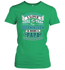 NFL The Only Thing I Love More Than Being A Miami Dolphins Fan Is Being A Papa Football Women's T-Shirt Women's T-Shirt - belovedtshirt