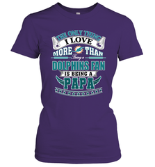 NFL The Only Thing I Love More Than Being A Miami Dolphins Fan Is Being A Papa Football Women's T-Shirt Women's T-Shirt - belovedtshirt