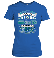 NFL The Only Thing I Love More Than Being A Miami Dolphins Fan Is Being A Papa Football Women's T-Shirt Women's T-Shirt - belovedtshirt
