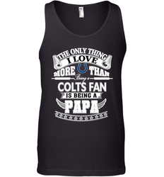 NFL The Only Thing I Love More Than Being A Indianapolis Colts Fan Is Being A Papa Football Men's Tank Top