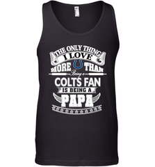 NFL The Only Thing I Love More Than Being A Indianapolis Colts Fan Is Being A Papa Football Men's Tank Top Men's Tank Top - belovedtshirt