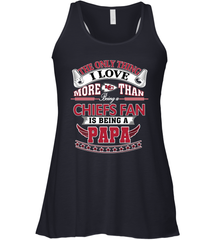 NFL The Only Thing I Love More Than Being A Kansas City Chiefs Fan Is Being A Papa Football Women's Racerback Tank Women's Racerback Tank - belovedtshirt
