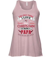 NFL The Only Thing I Love More Than Being A Kansas City Chiefs Fan Is Being A Papa Football Women's Racerback Tank Women's Racerback Tank - belovedtshirt