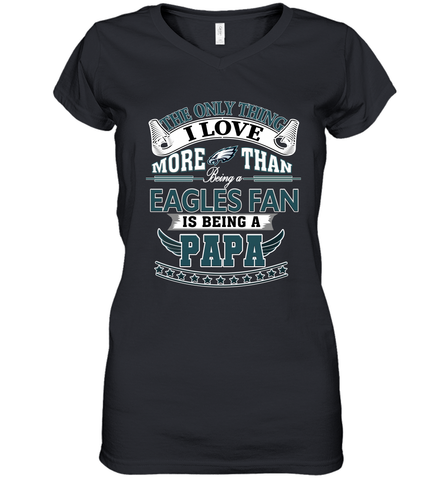 NFL The Only Thing I Love More Than Being A Philadelphia Eagles Fan Is Being A Papa Football Women's V-Neck T-Shirt Women's V-Neck T-Shirt / Black / S Women's V-Neck T-Shirt - belovedtshirt