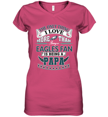 NFL The Only Thing I Love More Than Being A Philadelphia Eagles Fan Is Being A Papa Football Women's V-Neck T-Shirt Women's V-Neck T-Shirt - belovedtshirt