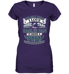 NFL The Only Thing I Love More Than Being A Philadelphia Eagles Fan Is Being A Papa Football Women's V-Neck T-Shirt Women's V-Neck T-Shirt - belovedtshirt