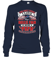 NFL The Only Thing I Love More Than Being A Buffalo Bills Fan Is Being A Papa Football Long Sleeve T-Shirt Long Sleeve T-Shirt - belovedtshirt
