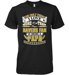 NFL The Only Thing I Love More Than Being A Baltimore Ravens Fan Is Being A Papa Football Men's Premium T-Shirt Men's Premium T-Shirt - belovedtshirt