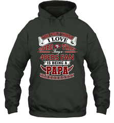 NFL The Only Thing I Love More Than Being A San Francisco 49ers Fan Is Being A Papa Football Hooded Sweatshirt Hooded Sweatshirt - belovedtshirt