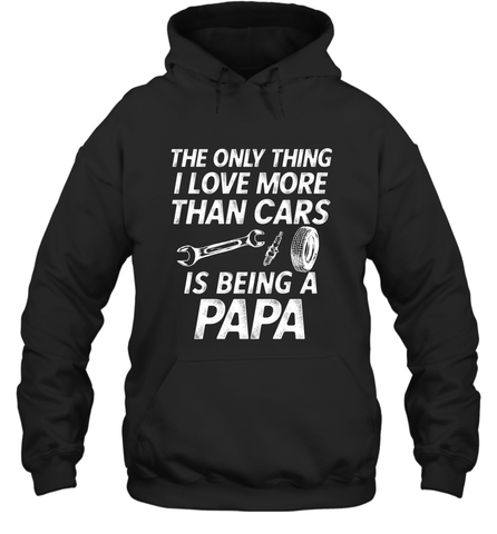 The only thing I love more than Cars is Being a Papa Funny Hooded Sweatshirt Hooded Sweatshirt / Black / S Hooded Sweatshirt - belovedtshirt