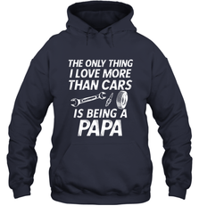The only thing I love more than Cars is Being a Papa Funny Hooded Sweatshirt Hooded Sweatshirt - belovedtshirt