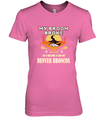Broom Broke So I Became A Fan of Denver Broncos  NFL Halloween Costume Women's Premium T-Shirt Women's Premium T-Shirt - belovedtshirt