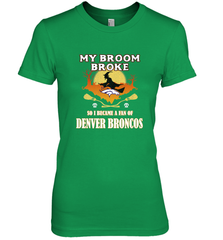 Broom Broke So I Became A Fan of Denver Broncos  NFL Halloween Costume Women's Premium T-Shirt Women's Premium T-Shirt - belovedtshirt