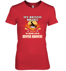 Broom Broke So I Became A Fan of Denver Broncos  NFL Halloween Costume Women's Premium T-Shirt Women's Premium T-Shirt - belovedtshirt