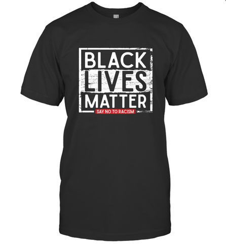 Say Black Lives Matter and No To Racism Human Rights Slogan Men's T-Shirt Men's T-Shirt / Black / S Men's T-Shirt - belovedtshirt