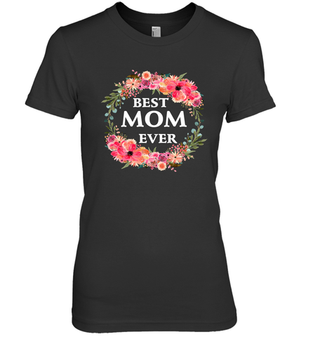 Cool Best Mom Ever Women's Premium T-Shirt Women's Premium T-Shirt / Black / XS Women's Premium T-Shirt - belovedtshirt