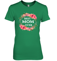 Cool Best Mom Ever Women's Premium T-Shirt Women's Premium T-Shirt - belovedtshirt