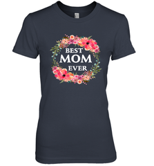 Cool Best Mom Ever Women's Premium T-Shirt Women's Premium T-Shirt - belovedtshirt