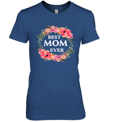 Cool Best Mom Ever Women's Premium T-Shirt Women's Premium T-Shirt - belovedtshirt