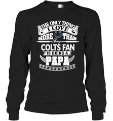NFL The Only Thing I Love More Than Being A Indianapolis Colts Fan Is Being A Papa Football Long Sleeve T-Shirt Long Sleeve T-Shirt - belovedtshirt