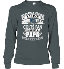 NFL The Only Thing I Love More Than Being A Indianapolis Colts Fan Is Being A Papa Football Long Sleeve T-Shirt Long Sleeve T-Shirt - belovedtshirt