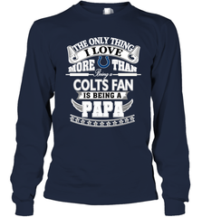 NFL The Only Thing I Love More Than Being A Indianapolis Colts Fan Is Being A Papa Football Long Sleeve T-Shirt Long Sleeve T-Shirt - belovedtshirt