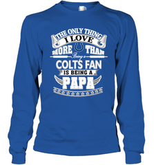 NFL The Only Thing I Love More Than Being A Indianapolis Colts Fan Is Being A Papa Football Long Sleeve T-Shirt Long Sleeve T-Shirt - belovedtshirt