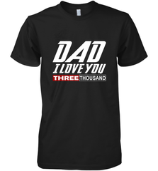 I Love You Dad 3000 Papa Three Tsnd Father's day Gift Men's Premium T-Shirt Men's Premium T-Shirt - belovedtshirt