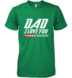 I Love You Dad 3000 Papa Three Tsnd Father's day Gift Men's Premium T-Shirt