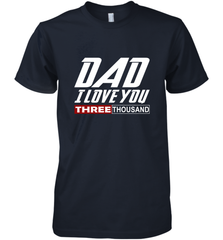 I Love You Dad 3000 Papa Three Tsnd Father's day Gift Men's Premium T-Shirt Men's Premium T-Shirt - belovedtshirt
