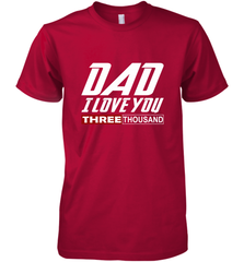 I Love You Dad 3000 Papa Three Tsnd Father's day Gift Men's Premium T-Shirt Men's Premium T-Shirt - belovedtshirt