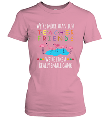 We're More Than Teacher Friends Like A Really Small Gang Women's T-Shirt Women's T-Shirt - belovedtshirt