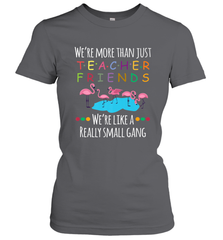 We're More Than Teacher Friends Like A Really Small Gang Women's T-Shirt Women's T-Shirt - belovedtshirt