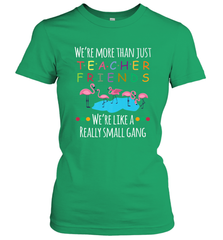 We're More Than Teacher Friends Like A Really Small Gang Women's T-Shirt Women's T-Shirt - belovedtshirt